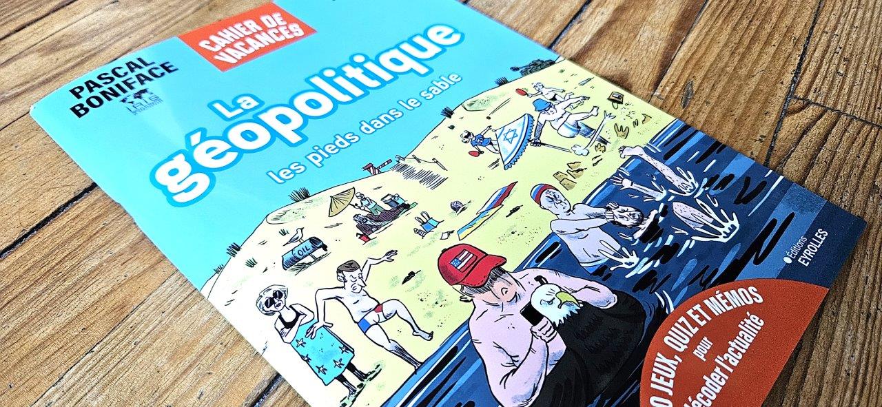 La géopolitique les pieds dans le sable de Pascal Boniface